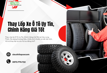 Thay Lốp Xe Ô Tô Uy Tín, Chính Hãng Giá Tốt